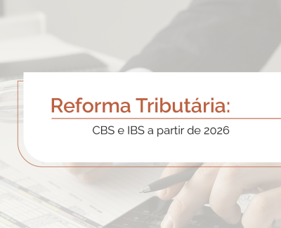 Reforma Tributária: CBS e IBS a partir de 2026